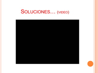 SOLUCIONES… (VIDEO)
 