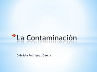 *
    Gabriela Rodríguez García
 