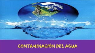CONTAMINACIÓN DEL AGUA

 