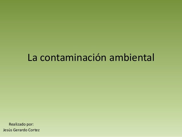 La contaminación ambiental 2 la contaminacin ambiental 1 638