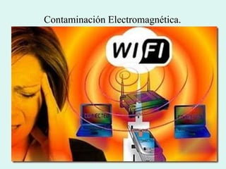 Contaminación Electromagnética. 
