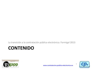 www.contratacion-publica-electronica.es
CONTENIDO
La transición a la contratación pública electrónica: Formigal 2013
3
 