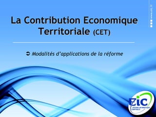 La Contribution Economique Territoriale  (CET) ,[object Object]