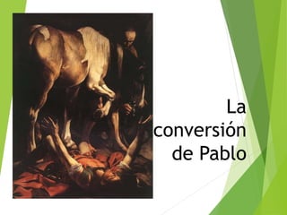 La
conversión
de Pablo
 
