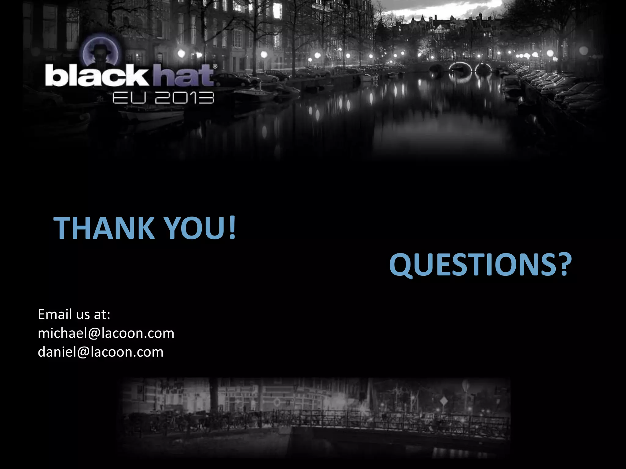 THANK YOU!
QUESTIONS?
Email us at:
michael@lacoon.com
daniel@lacoon.com
 