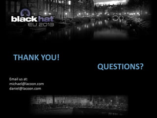 THANK YOU!
QUESTIONS?
Email us at:
michael@lacoon.com
daniel@lacoon.com
 