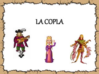 LA COPLA
 