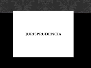 JURISPRUDENCIA
 