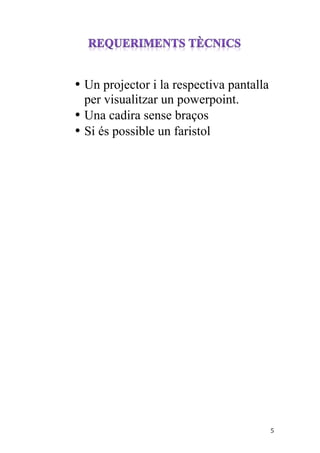 • Un projector i la respectiva pantalla
         per visualitzar un powerpoint.
       • Una cadira sense braços
       • Si és possible un faristol
	
 
	
 
	
 
	
 
	
 
	
 
	
 
	
 
	
 
	
 
	
 
	
 
	
 
	
 
	
 
	
 
	
 
	
 
	
 
	
 
	
 
	
 
	
 
	
 
	
 
	
 
	
 
	
 
	
 
	
 
	
 
	
 
	
 
	
 
	
 


	
                                              5	
 
 