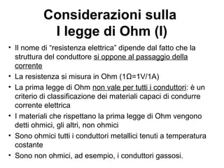 In serie:
(la fem totale è pari alla somma delle fem dei singoli generatori)
In parallelo:
(sono usati per evitare che un circuito rimanga senza corrente)
Generatori in serie e in
parallelo
− +− +
− +
− +
 