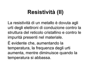 Grafico temperatura/resistività
(metalli)
 