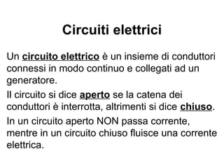 Superconduttori
• Nei primi anni del XX secolo i fisici pensavano che la
resistività di un metallo diminuisse fino a giungere ad un
valore minimo ρ0, dipendente dalla metallo stesso.
• Nel 1911 il fisico olandese Onnes verificò che sotto i 4,23K la
resistività del mercurio diventa 10−13
volte minore di quella
corrispondente ad una temperatura appena più alta.
• Da allora gli studi hanno provato che sotto una temperatura
critica Tc, tipica di ogni materiale, molti conduttori si
comportano nello stesso modo.
• Tuttavia raffreddare i materiali fino a temperature prossime
allo 0 assoluto causa un grosso dispendio di energia, quindi la
tecnica non risultava conveniente in ambito industriale.
• Nel 1986 si sono scoperte delle ceramiche (superconduttori
ad alta temperatura) che hanno lo stesso comportamento a
temperature maggiori (anche 120K).
• Questo fenomeno non si spiega attraverso la fisica classica
ma è una conseguenza delle proprietà ondulatorie degli
elettroni di conduzione.
 