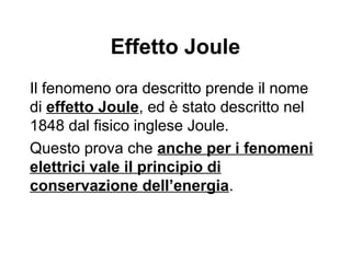 La trasformazione
dell’energia elettrica
Il generatore deve compiere un lavoro contro
la forza del campo elettrico per trasportare
una carica q da un polo all’altro. Il lavoro di
questa forza è: L=q∆V
Ricordando la definizione di corrente: i=q/∆t:
L=i∆t∆V
Poiché si definisce potenza il lavoro compiuto
in un’unità di tempo, avremo: P=L/∆t
Da cui otteniamo: P=i∆V=i2
R ricordando la I
legge di Ohm.
 