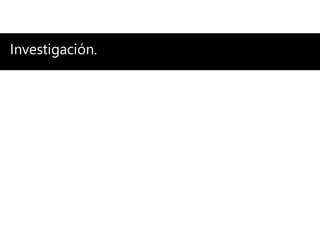 Investigación.
 