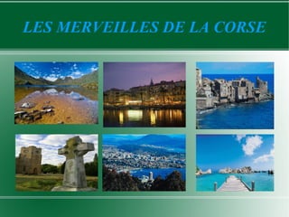 LES MERVEILLES DE LA CORSE
 