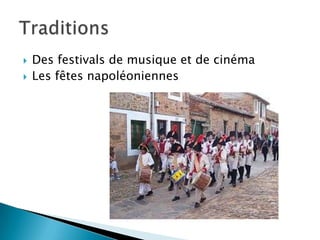  Des festivals de musique et de cinéma
Les fêtes napoléoniennes
