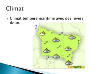  Climat tempéré maritime avec des hivers
doux.