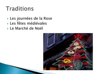  Les journées de la Rose
Les fêtes médiévales
Le Marché de Noël