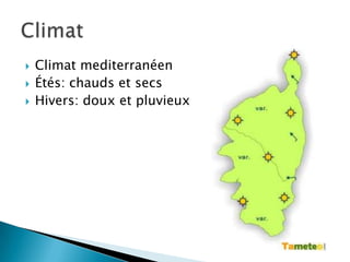  Climat mediterranéen
Étés: chauds et secs
Hivers: doux et pluvieux