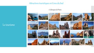 Letourisme
Attractions touristiques en Corse du Sud
1. Calanques de Piana
 