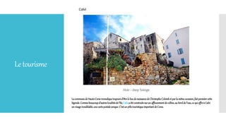 Letourisme
LacommunedeHaute-Corserevendiquetoujoursd’êtrele lieudenaissancedeChristopheColombet parla mêmeoccasion,faitpersistercette
légende.Commebeaucoupd’autreslocalitésde l’île,Calvia été construitesurun affleurementdecolline,au borddel’eau,ce quioffreà Calvi
un visageinoubliable,unecartepostaleunique.C’estunpôletouristiqueimportantdeCorse.
 