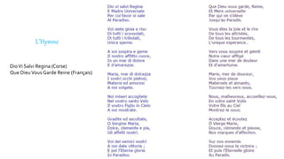 L’Hymne
DioVi Salvi Regina (Corse)
Que DieuVous Garde Reine (Français)
 