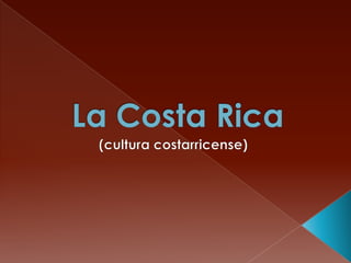 La Costa Rica (cultura costarricense) 