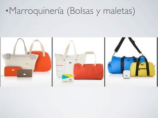 •Marroquinería   (Bolsas y maletas)
 