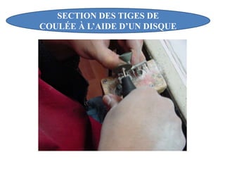 SECTION DES TIGES DE
COULÉE À L’AIDE D’UN DISQUE
 