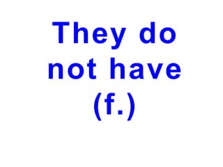 They do
not have
(f.)

 