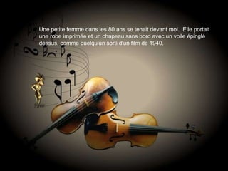 Une petite femme dans les 80 ans se tenait devant moi.  Elle portait une robe imprimée et un chapeau sans bord avec un voile épinglé dessus, comme quelqu'un sorti d'un film de 1940. 