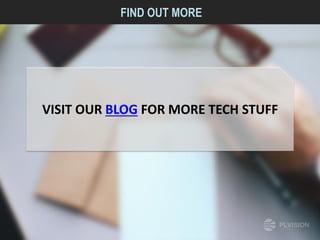 FIND OUT MORE
VISIT OUR BLOG FOR MORE TECH STUFF
 