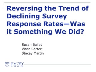 Reversing the Trend of Declining Survey Response Rates: Was it Something We Did?