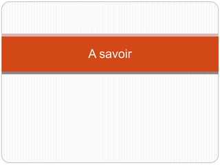 A savoir
 