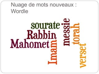 Nuage de mots nouveaux :
Wordle
 