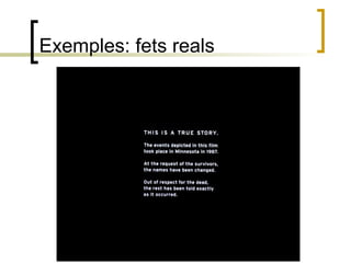 Exemples: fets reals
 