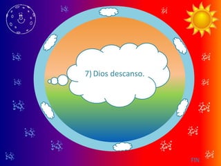 7) Dios descanso.
FIN.
 