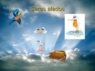 Seres aladosSeres alados
 