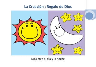 La Creación : Regalo de Dios




    Dios crea el día y la noche
 