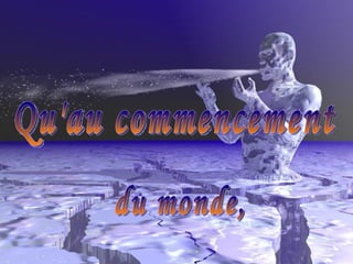 Qu'au commencement du monde, 