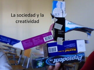 La sociedad y la creatividad 