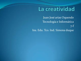 Juan José arias Oquendo
Tecnología e Informática
7-f
Ins. Edu. Tco. Ind. Simona duque
 