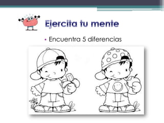 • Encuentra 5 diferencias
 