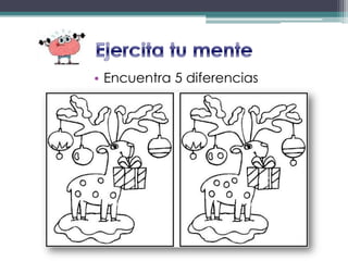 • Encuentra 5 diferencias
 