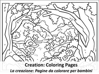 Creation: Coloring Pages
La creazione: Pagine da colorare per bambini
 