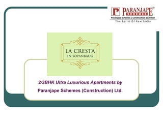 2/3BHK Ultra Luxurious Apartments by
Paranjape Schemes (Construction) Ltd.
 