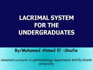 By/Mohamed Ahmed El –Shafie
Assistant Lecturer in ophthalmology department KafrELShiekh
University
 
