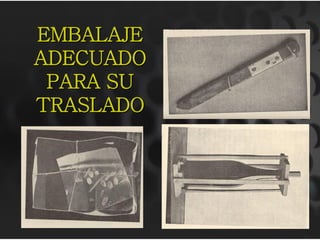EMBALAJE
ADECUADO
PARA SU
TRASLADO
 