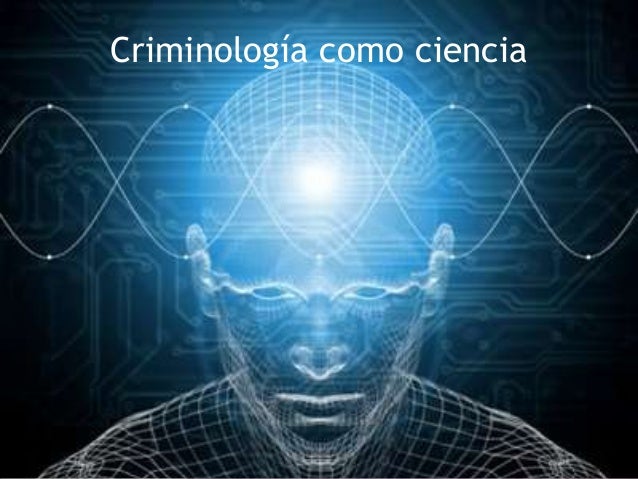 La criminologia como ciencia presentacion