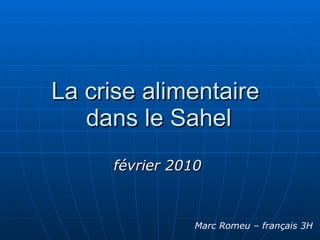 La crise alimentaire  dans le Sahel février 2010   Marc Romeu – français 3H 
